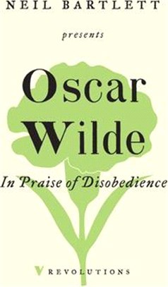 In Praise of Disobedience ― The Soul of Man Under Socialism and Other Writings