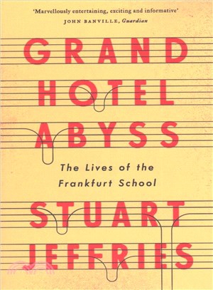 Grand Hotel Abyss :the lives of the Frankfurt School /
