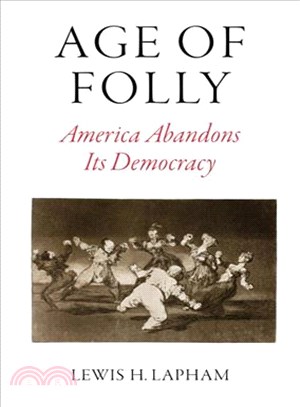 Age of Folly ─ America Abandons Its Democracy