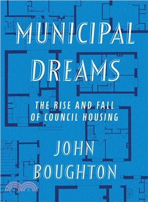 Municipal dreams :the rise and fall of council housing /