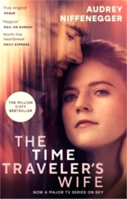 The Time Traveler's Wife : The time-altering love story behind the major new TV series