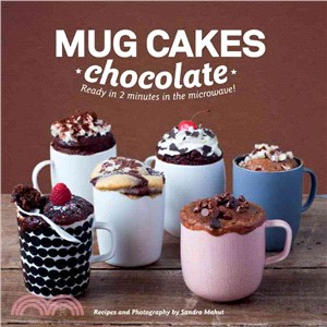Mug Cakes: Chocolate: Ready in Two Minutes in the Microwave!