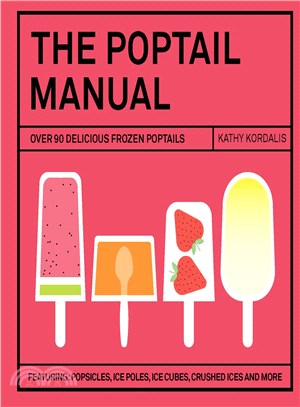 The Poptail Manual: Over 90 delicous frozen cocktails