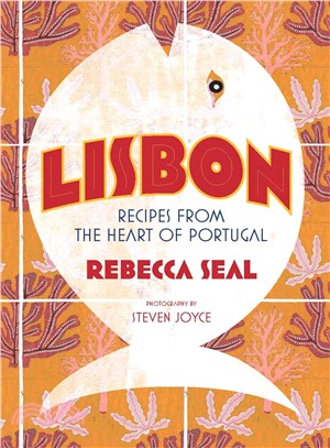 Lisbon :recipes from the heart of Portugal /