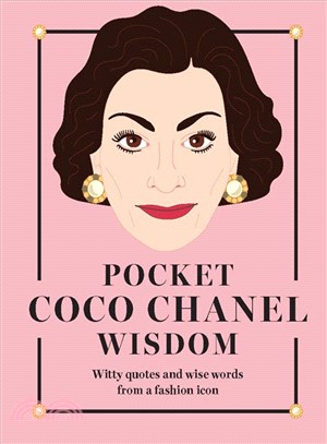 Pocket Coco Chanel Wisdom: Witty quotes and wise words from a fashion icon