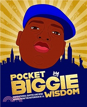 Pocket Biggie Wisdom: Inspirational quotes and wise words from the Notorious B.I.G.