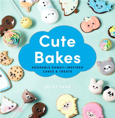 Cute Bakes：Adorable Kawaii-Inspired Cakes & Treats