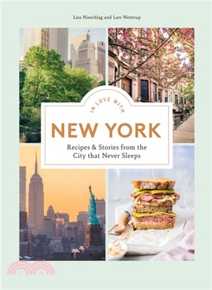In Love with New York：Recipes and Stories from the City That Never Sleeps