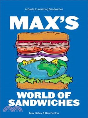 Max's World of Sandwiches: A Guide to Amazing Sandwiches