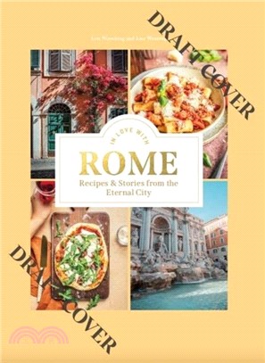 In Love with Rome：Recipes and Stories from the Eternal City