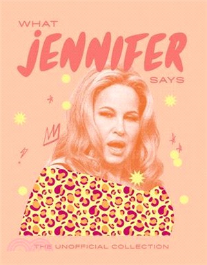 What Jennifer Says: The Unofficial Collection