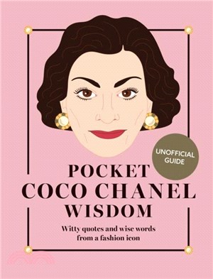 Pocket Coco Chanel Wisdom (Reissue): Witty Quotes and Wise Words from a Fashion Icon