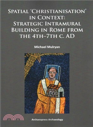 Spatial Christianisation in Context ― Stratigraphic Intramural Building in Rome from the 4th-7th C. Ad