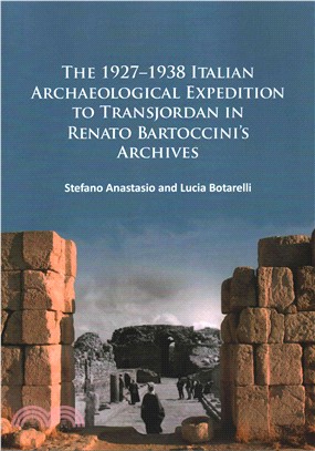 The 1927 - 1938 Italian Archaeological Expedition to Transjordan in Renato Bartoccini's Archives
