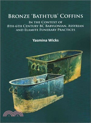 Bronze athtub?Coffins in the Context of 8th-6th Century BC Babylonian, Assyrian and Elamite Funerary Practices