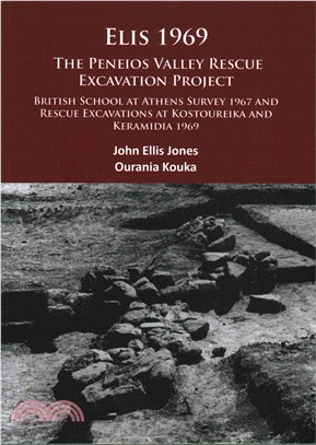 Elis 1969 the Peneios Valley Rescue Excavation Project ─ British School at Athens Survey 1967 and Rescue Excavations at Kostoureika and Keramidia 1969