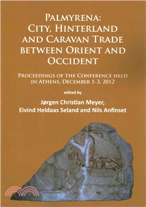 Palmyrena ─ City, Hinterland and Caravan Trade Between Orient and Occident: Proceedings of the Conference Held in Athens, December 1-3, 2012