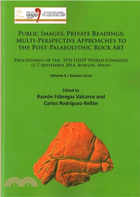 Public Images, Private Readings ─ Multi-Perspective Approaches to the Post-Palaeolithic Rock Art; Proceedings of the XVII UISPP World Congress (1-7 September 2014, Brugos, Spain, Sessi