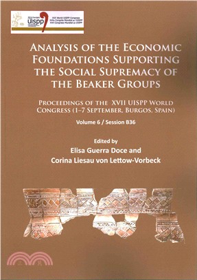 Analysis of the Economic Foundations Supporting the Social Supremacy of the Beaker Groups ― Proceedings of the XVII Uispp World Congress; 1-7 September, Burgos, Spain / Session B36