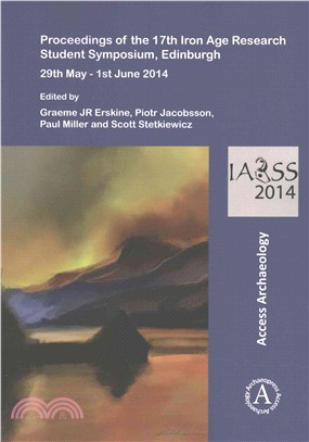 Proceedings of the 17th Iron Age Research Student Symposium, Edinburgh ― 29th May - 1st June 2014