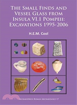 The Small Finds and Vessel Glass from Insula VI.1 Pompeii ─ Excavations 1995-2006