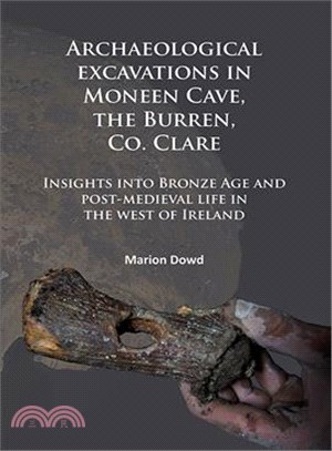 Archaeological Excavations in Moneen Cave, the Burren, Co. Clare ─ Insights into Bronze Age and Post- Medieval Life in the West of Ireland