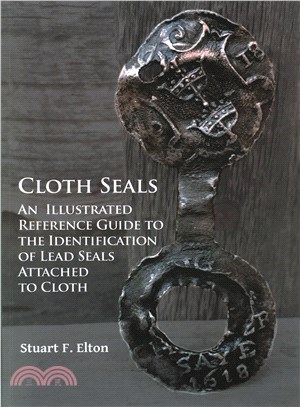 Cloth Seals ─ An Illustrated Guide to the Identification of Lead Seals Attached to Cloth: From the British Perspective
