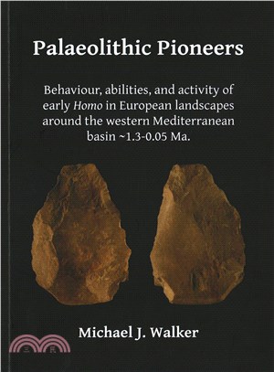 Palaeolithic Pioneers ─ Behaviour, Abilities, and Activity of Early Homo in European Landscapes Around the Western Mediterranean Basin - 1.3-0.05 Ma.