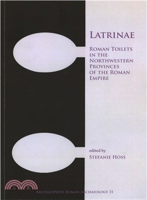 Latrina ― Roman Toilets in the Northwestern Provinces of the Roman Empire