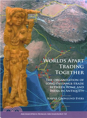 Worlds Apart Trading Together ― The Organisation of Long-distance Trade Between Rome and India in Antiquity