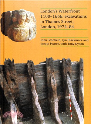London Waterfront 1100-1666 ― Excavations in Thames Street, London 1974-84