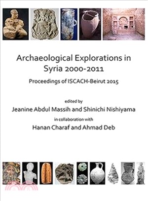 Archaeological Explorations in Syria 2000-2011 ― Proceedings of Iscach-beirut 2015