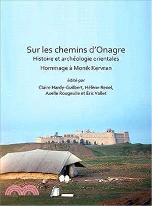 Sur Les Chemins Dnagre ― Histoire Et Arch廩logie Orientales; Hommage ?Monik Kervran