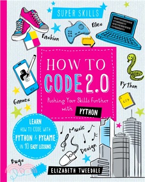 How to Code 2.0: Pushing your skills further with Python：Learn how to code with Python and Pygame in 10 Easy Lessons