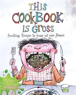 This Cookbook is Gross: Revolting recipes to freak out your friends