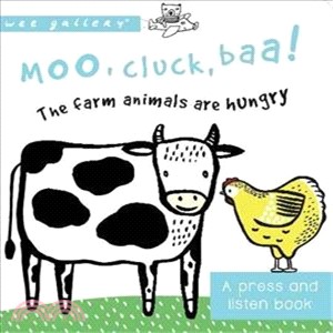 Moo, Cluck, Baa! The Farm Animals are Hungry: A Press and Listen Board Book (Wee Gallery)