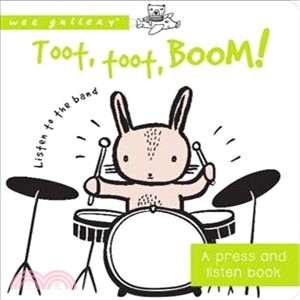 Toot, Toot, Boom! Listen to the Band: A Press and Listen Board Book (Wee Gallery)