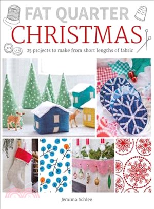 Fat Quarter Christmas ─ 25 Projects to Make from Short Lengths of Fabric