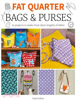 Fat Quarter ― Bags & Purses; 25 Projects to Make from Short Lengths of Fabric