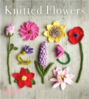 Knitted Flowers：30 Simple Floral Patterns to Create