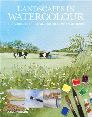 Landscapes in Watercolour：Techniques and Tutorials for the Complete Beginner