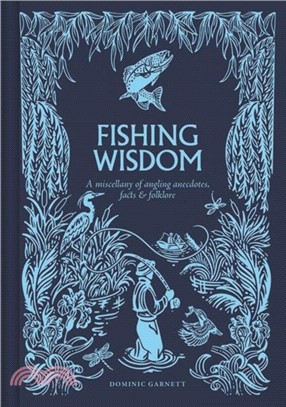 Fishing Wisdom：A Miscellany of Angling Anecdotes, Facts and Folklore