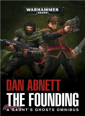 The founding :a Gaunt's Ghosts omnibus /