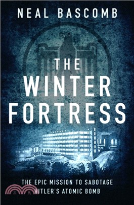 The Winter Fortress:The Epic Mission to Sabotage Hitler's Atomic Bomb