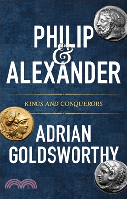 Philip and Alexander：Kings and Conquerors