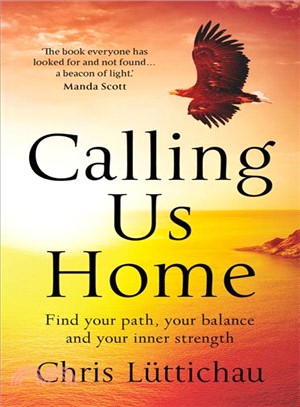 Calling Us Home ― Find Your Path, Your Balance and Your Inner Strength