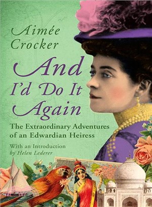 And I'd Do It Again ― The Extraordinary Adventures of an Edwardian Heiress