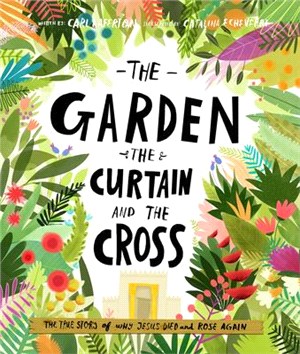 The Garden, the Curtain and the Cross ― The True Story of Why Jesus Died and Rose Again
