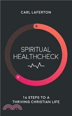 Spiritual Healthcheck：16 steps to a thriving Christian life