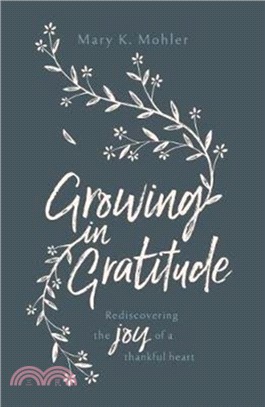 Growing in Gratitude：Rediscovering the Joy of a Thankful Heart